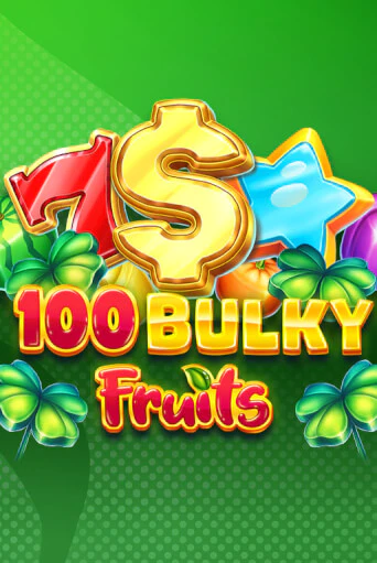 Демо игра 100 Bulky Fruits без регистрации | Champion Slots BY 