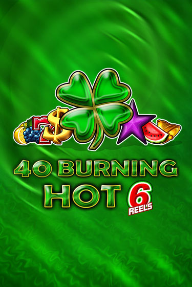 Демо игра 40 Burning Hot 6 Reels без регистрации | Champion Slots BY 