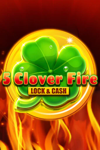 Демо игра 5 Clover Fire Lock & Cash без регистрации | Champion Slots BY 