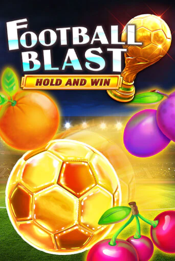 Демо игра Football Blast Hold and Win без регистрации | Champion Slots BY 