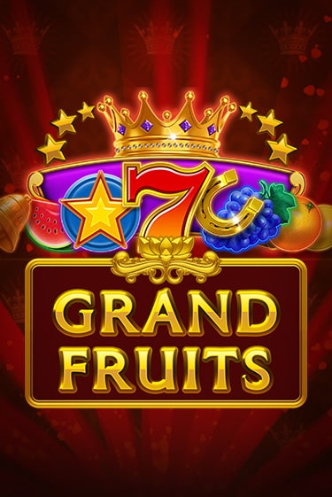 Демо игра Grand Fruits без регистрации | Champion Slots BY 