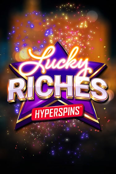 Демо игра Lucky Riches: Hyperspins без регистрации | Champion Slots BY 
