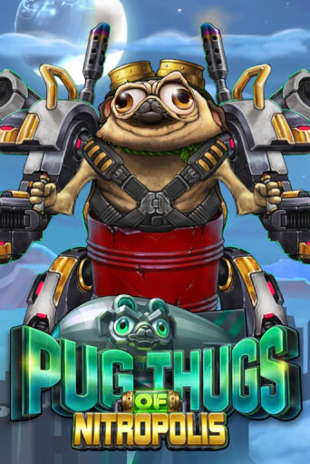 Демо игра Pug Thugs of Nitropolis без регистрации | Champion Slots BY 