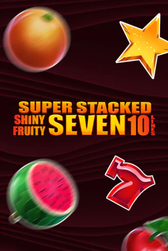 Демо игра Shiny Fruity Seven 10 Lines Super Stacked без регистрации | Champion Slots BY 