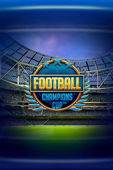 Демо игра Football: Champions Cup™ без регистрации | Champion Slots BY 